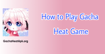 How to Play Gacha Heat Game